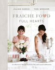 Fraiche Food, Full Hearts Cookbook