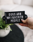 Dogs Are My Favorite People -  Sign
